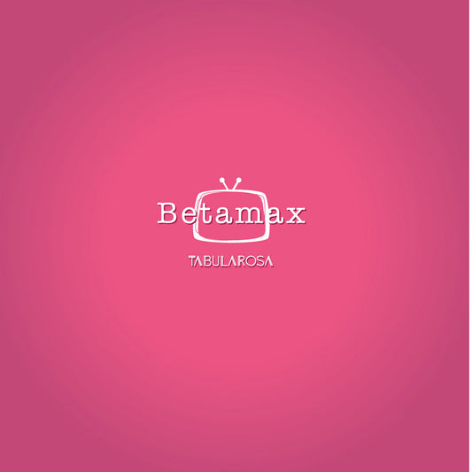 Betamax - Tábula Rosa(2015)