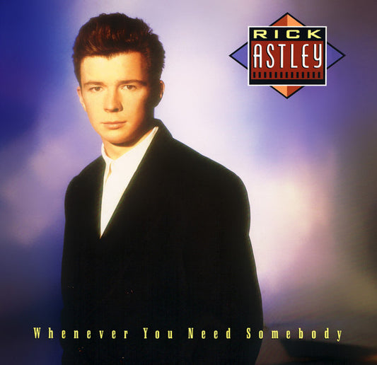 Rick Astley - Whenever you need somebody(1987)